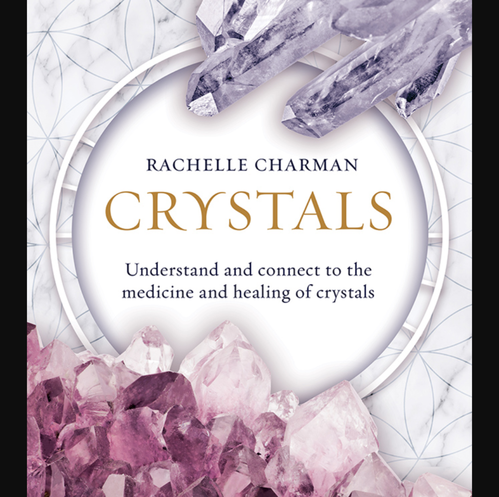 Crystals: Understand and Connect to the Medicine and Healing of Crystals - Book