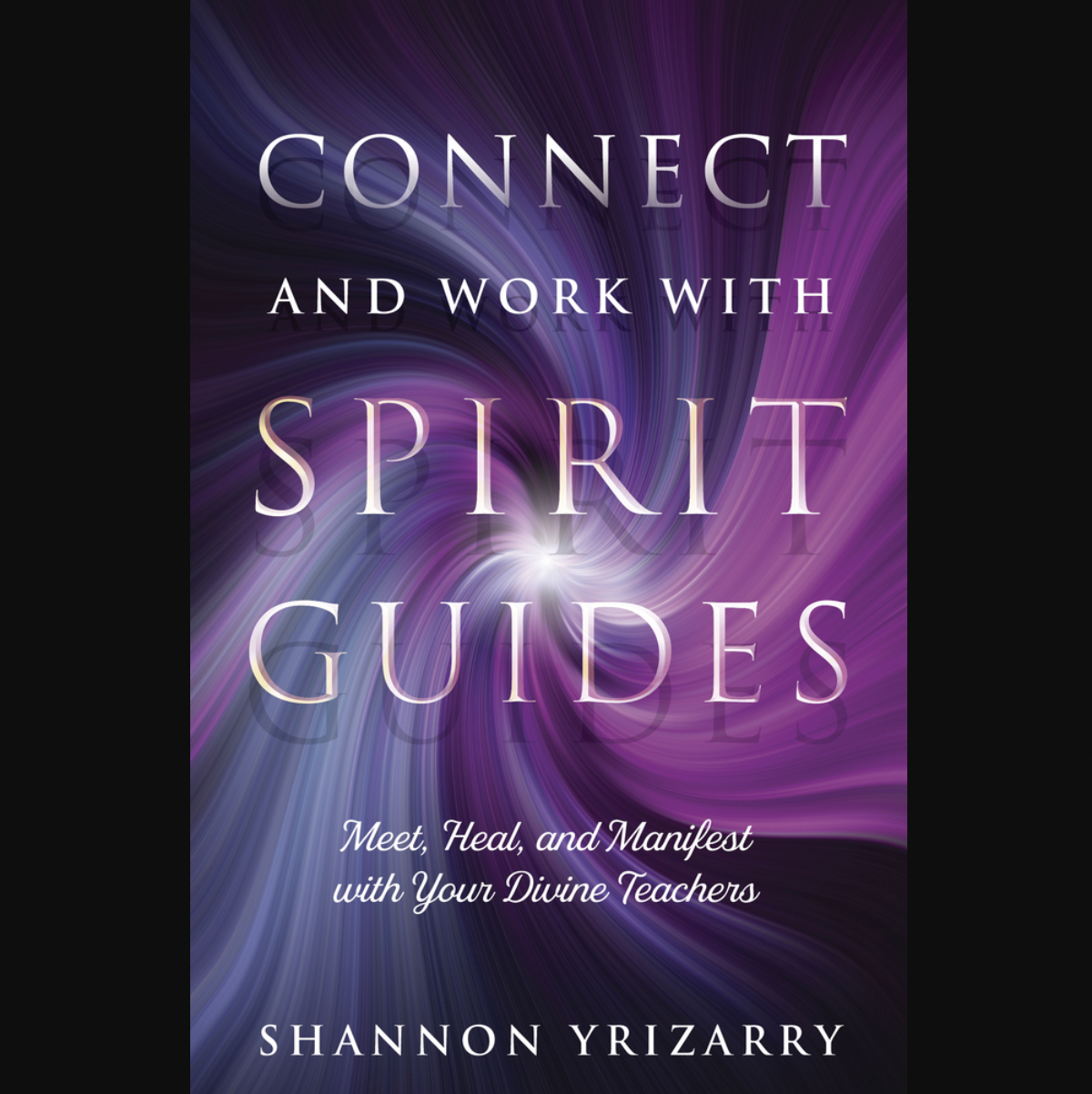 Connect and Work With Spirit Guides Book by Shannon Yrizarry