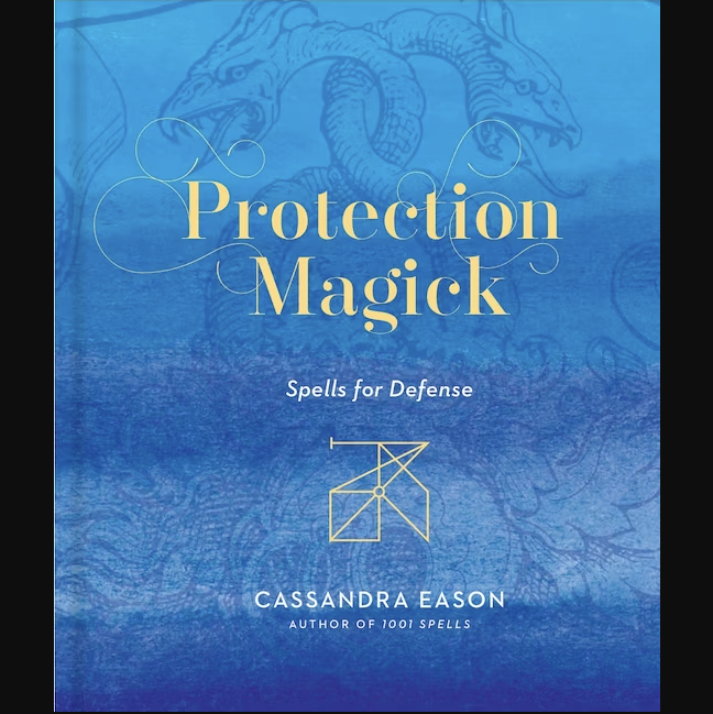 Protection Magick: Spells for Defense by Cassandra Eason