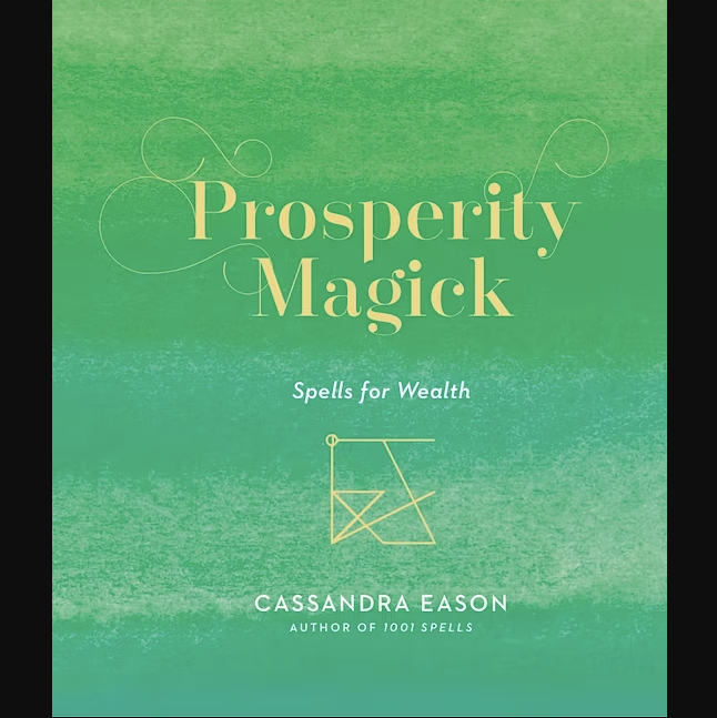 Prosperity Magick: Spells for Wealth by Cassandra Eason