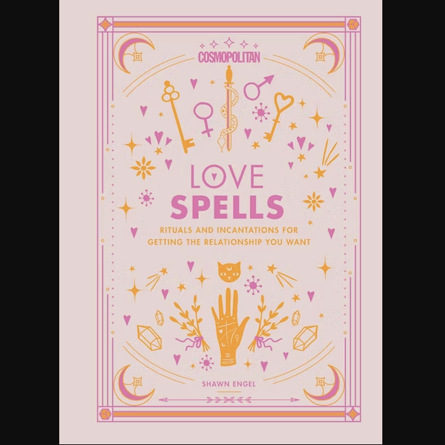 Cosmopolitan Love Spells: Rituals and Incantations for Getting the Relationship You Want by Shawn Engel 