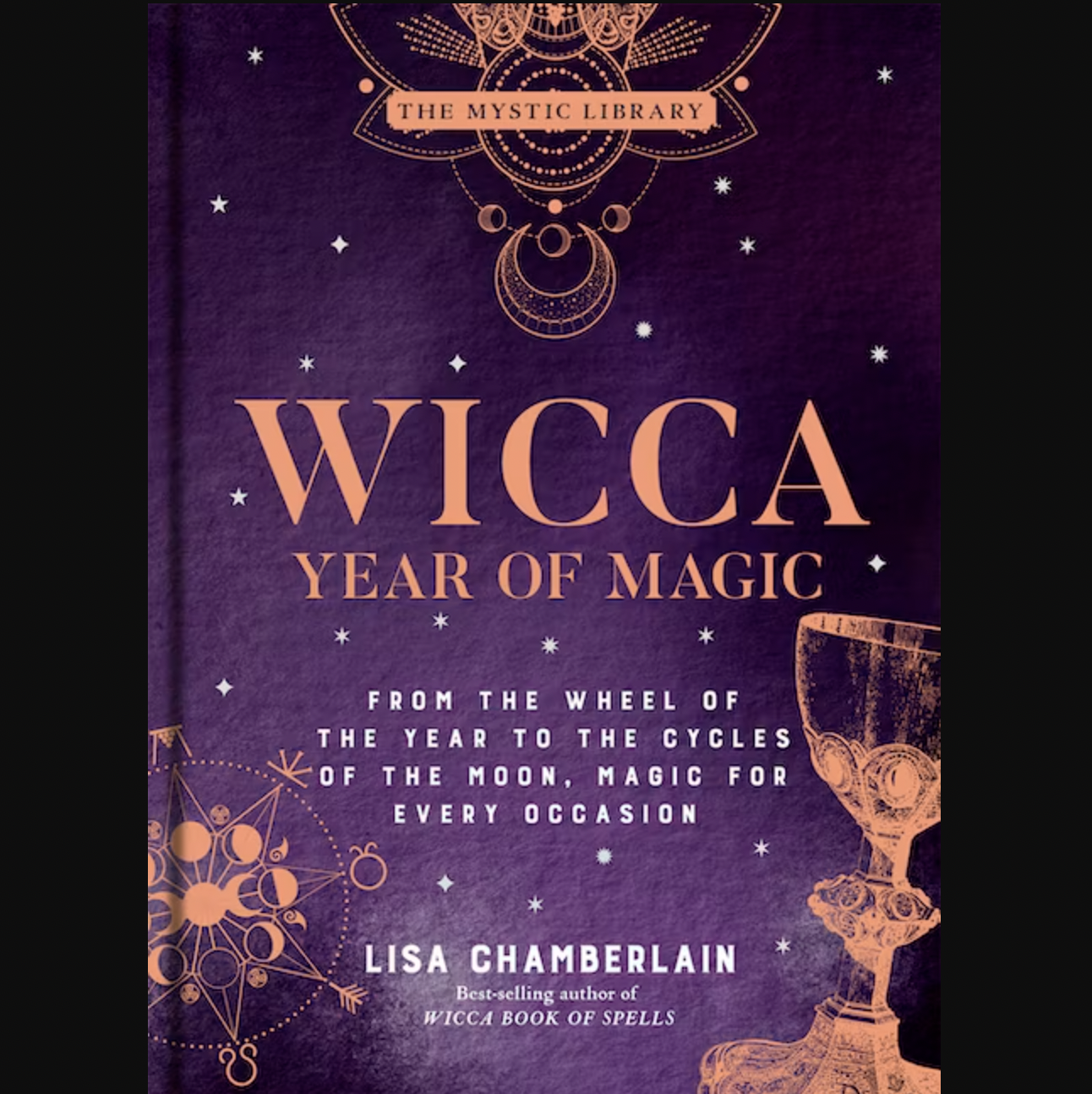 Wicca Year of Magic: From the Wheel of the Year to the Cycles of the Moon Magic for Every Occasion By Lisa Chamberlain
