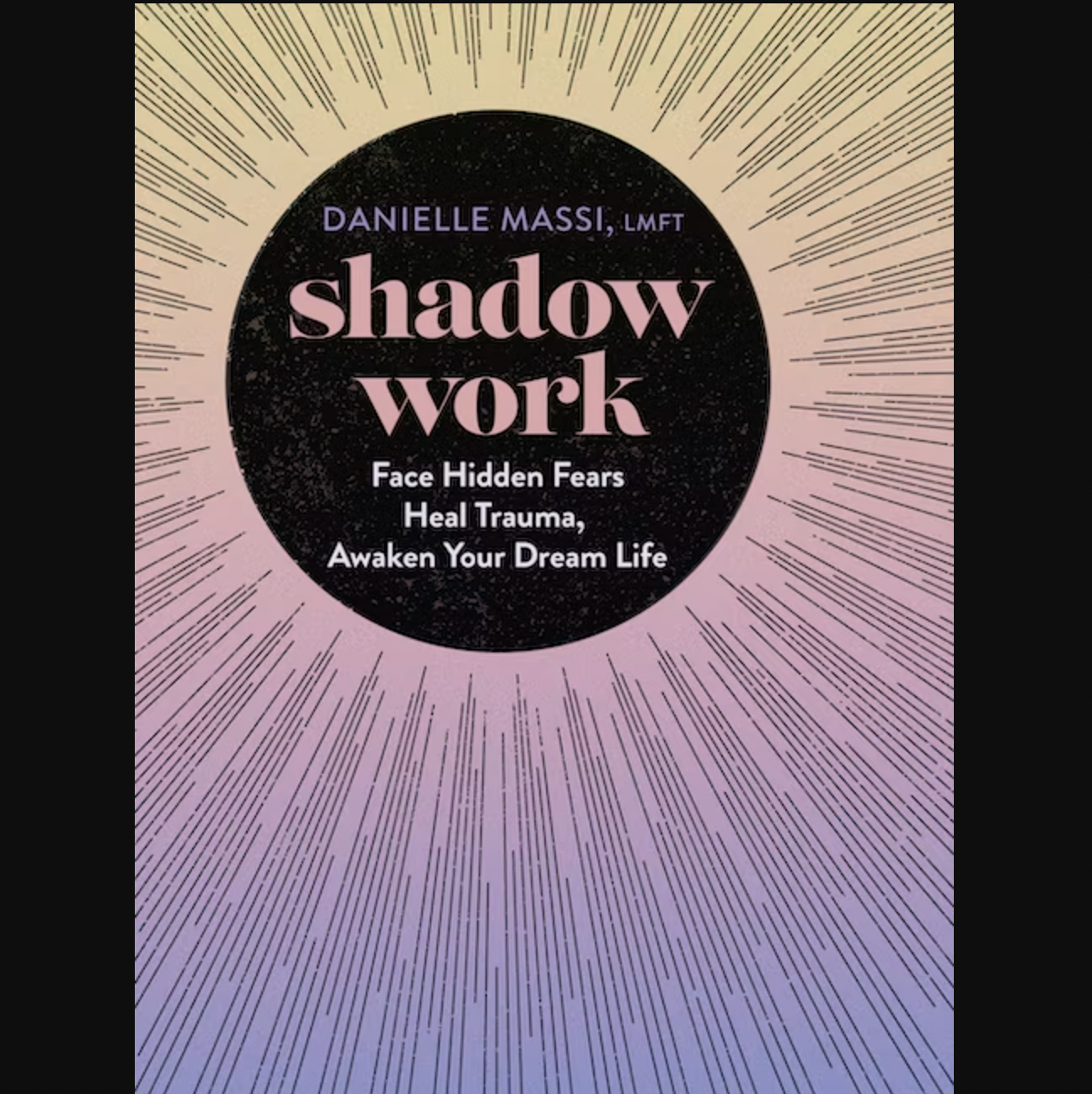 Shadow Work: Face Hidden Fears Heal Trauma Awaken Your Dream Life by Danielle Massi